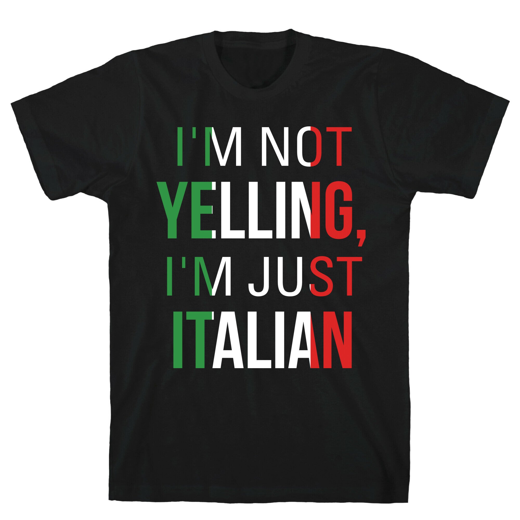I'm Not Yelling I'm Just Italian T-Shirt