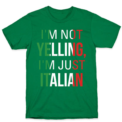 I'm Not Yelling I'm Just Italian T-Shirt