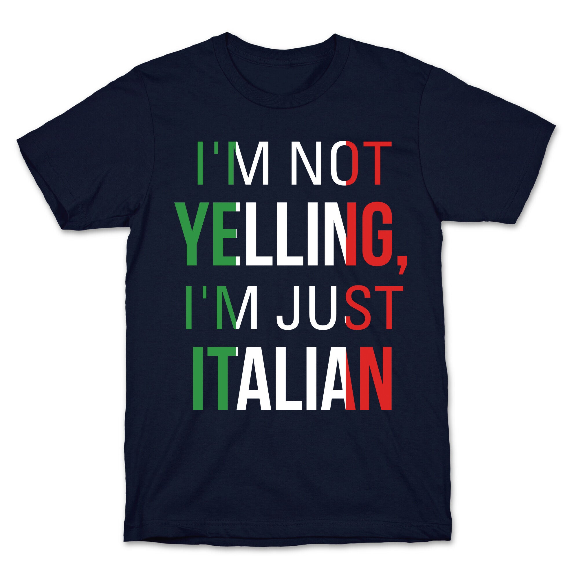 I'm Not Yelling I'm Just Italian T-Shirt