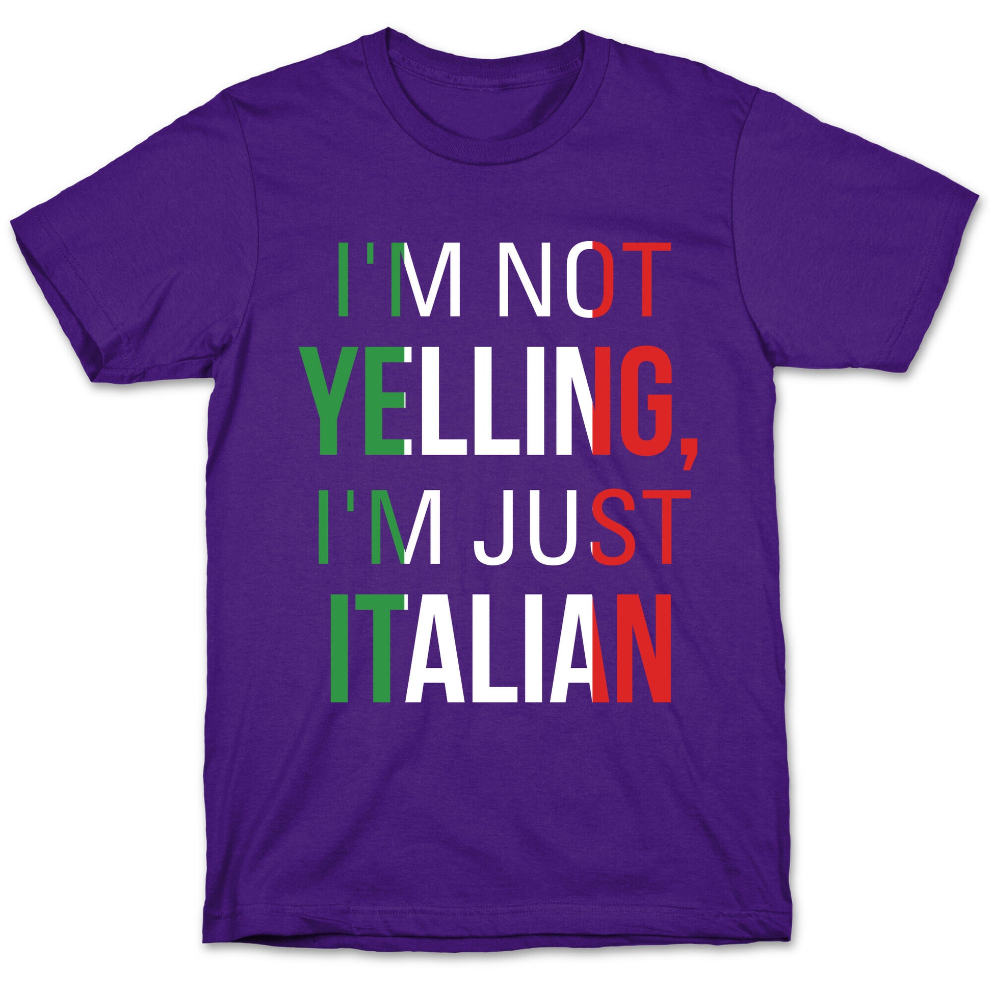 I'm Not Yelling I'm Just Italian T-Shirt