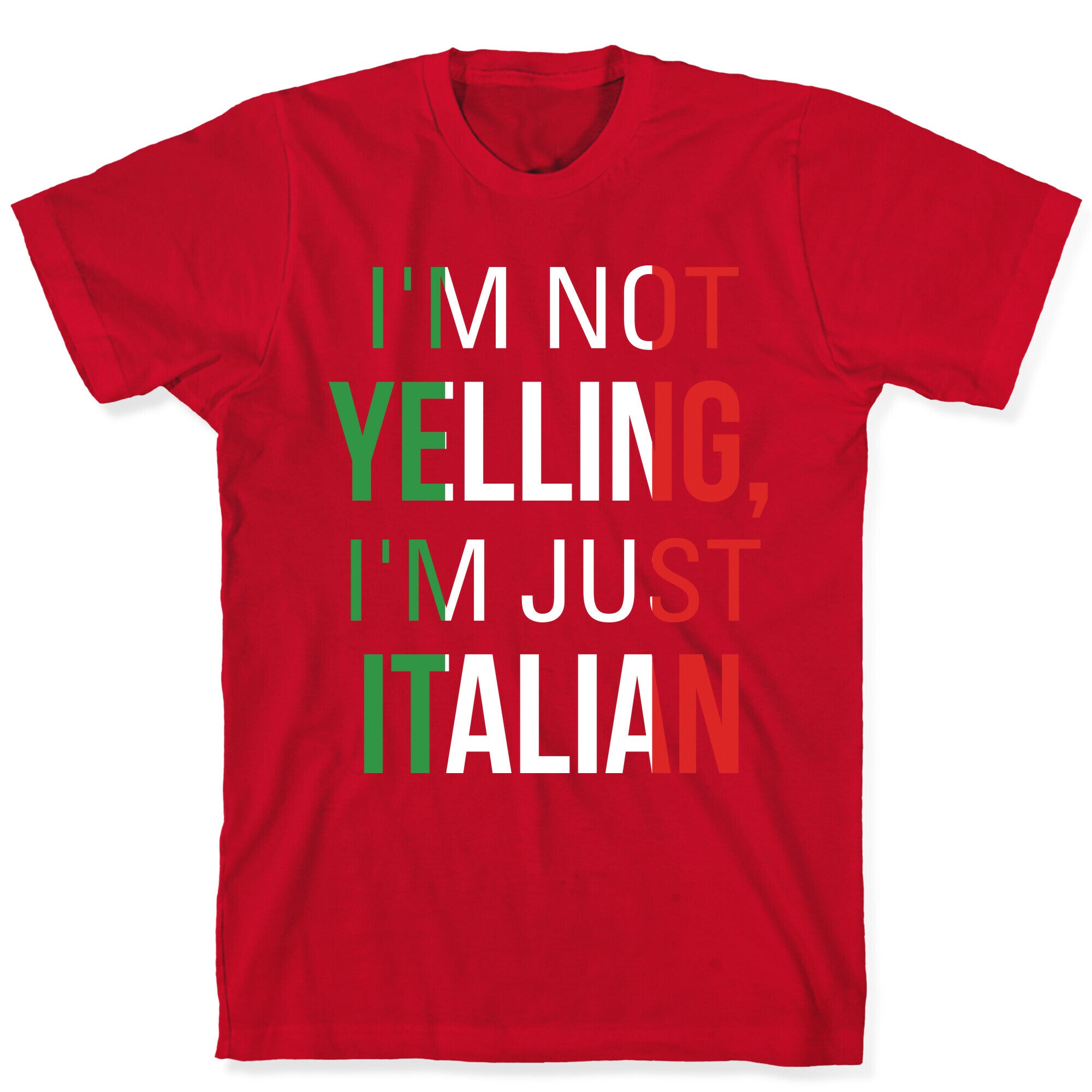 I'm Not Yelling I'm Just Italian T-Shirt
