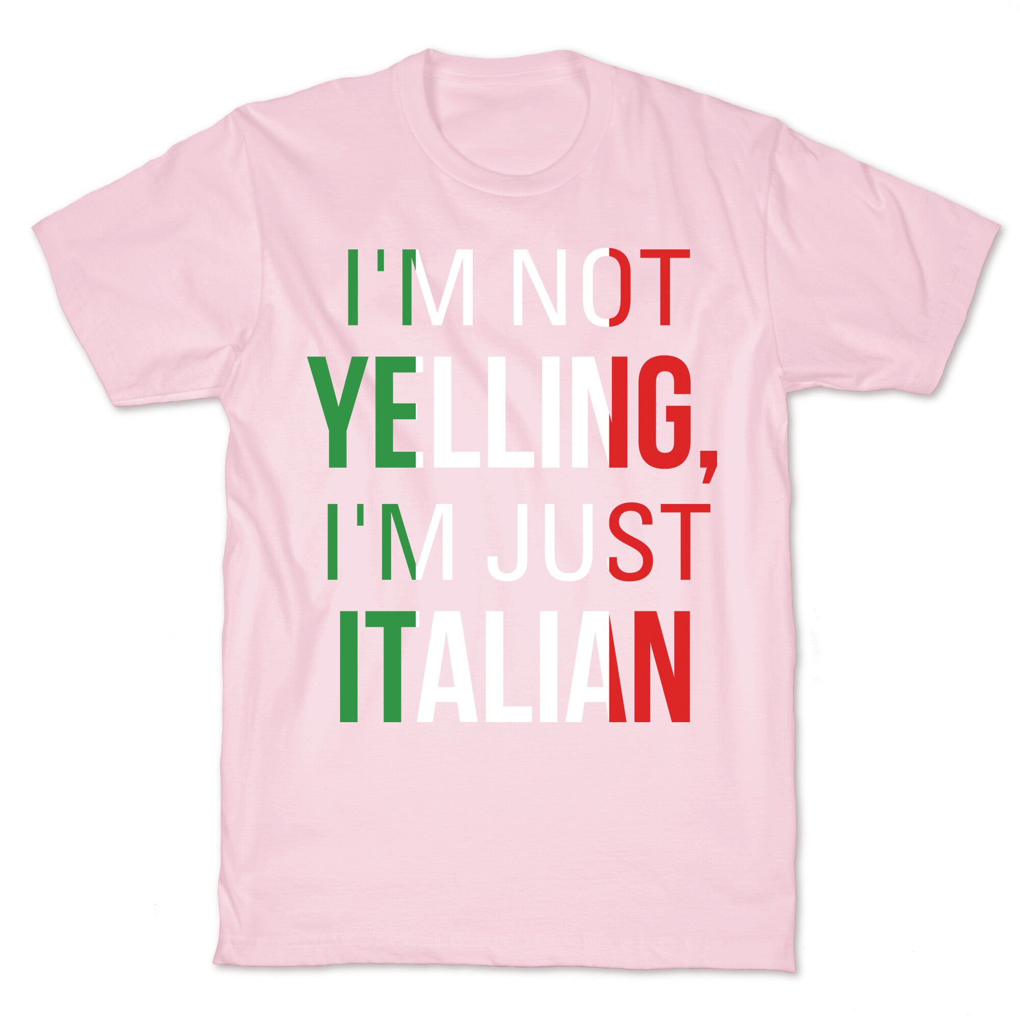 I'm Not Yelling I'm Just Italian T-Shirt