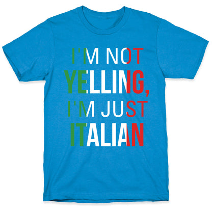 I'm Not Yelling I'm Just Italian T-Shirt