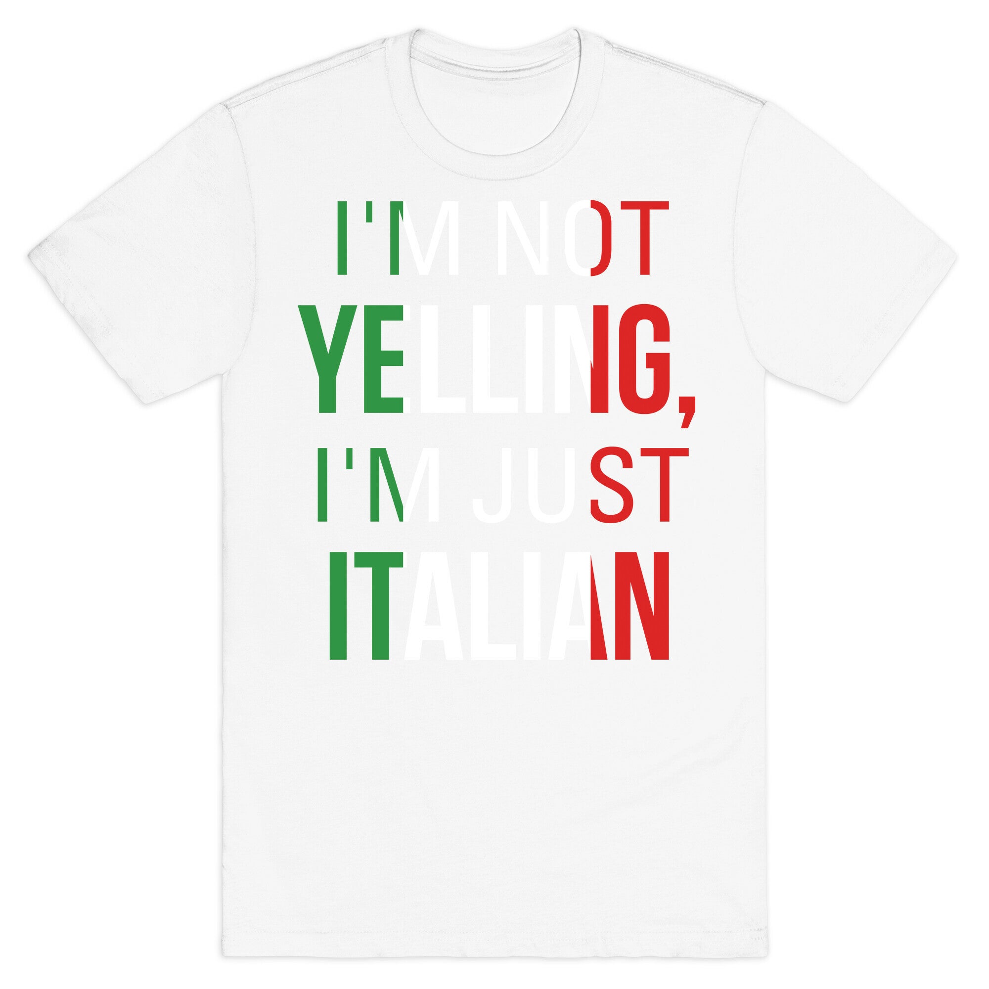 I'm Not Yelling I'm Just Italian T-Shirt