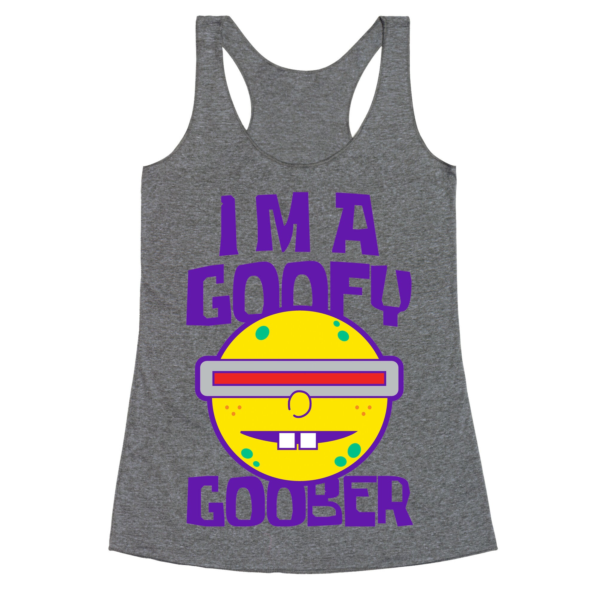 I'm a Goofy Goober Racerback Tank