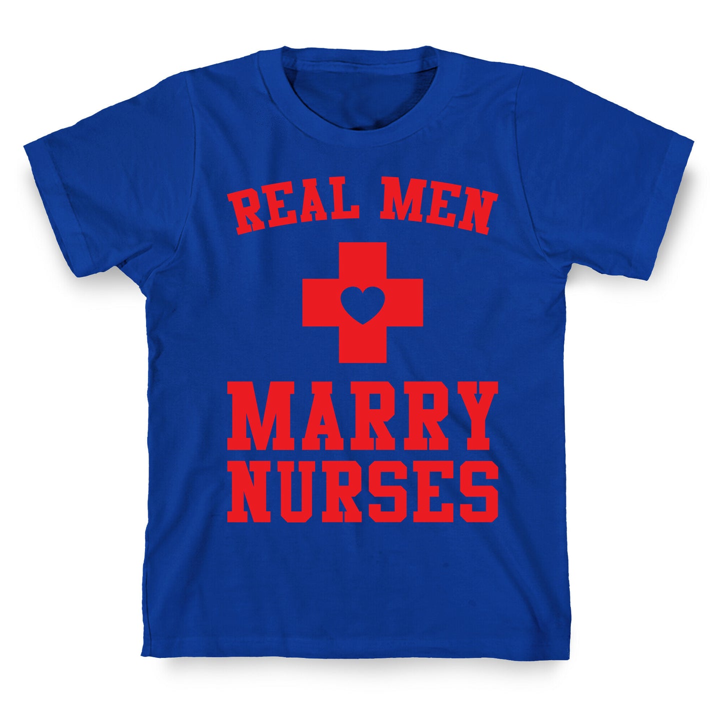 Real Men Marry Nurses T-Shirt