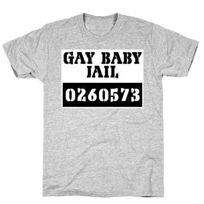 Gay Baby Jail T-Shirt
