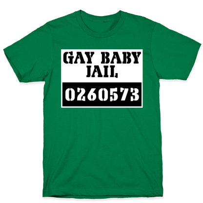 Gay Baby Jail T-Shirt