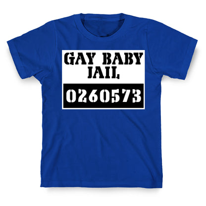 Gay Baby Jail T-Shirt