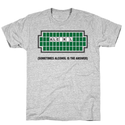 Sometimes Alcohol Is The Answer T-Shirt