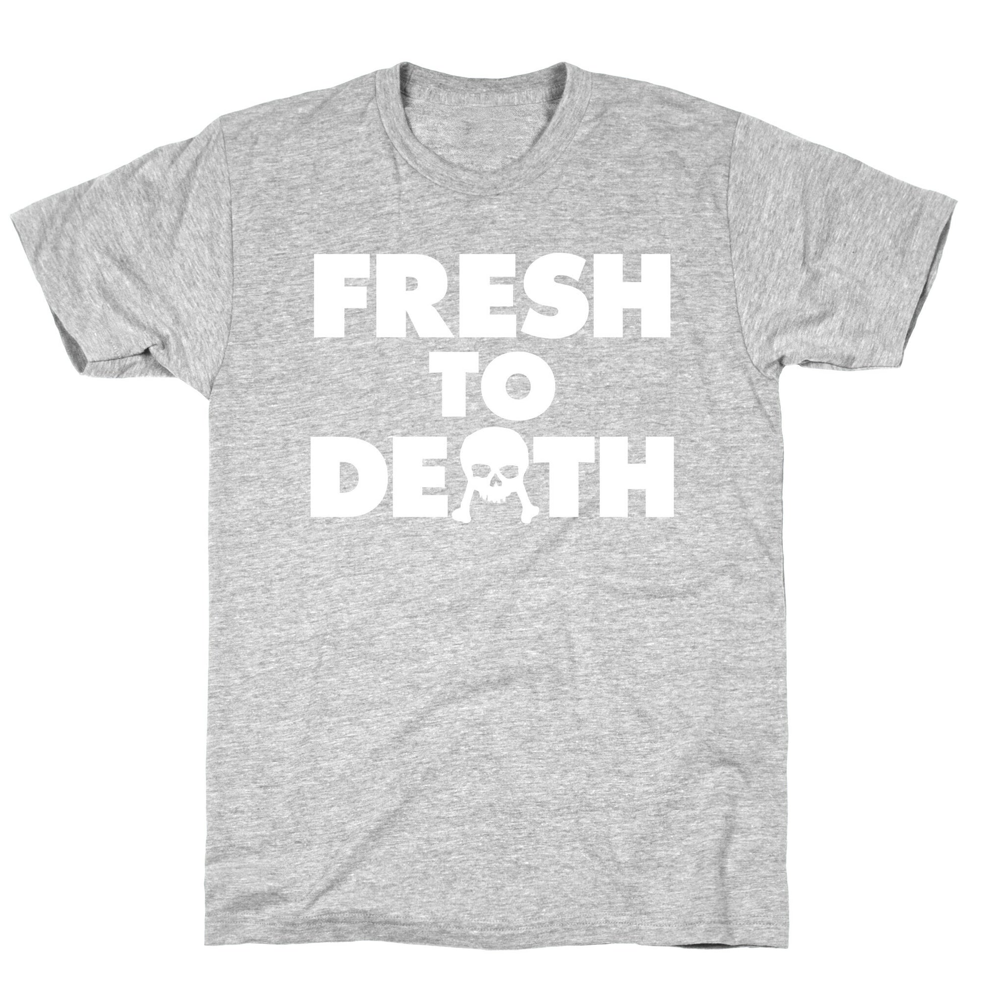 Fresh To Death T-Shirt