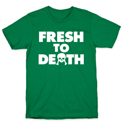 Fresh To Death T-Shirt