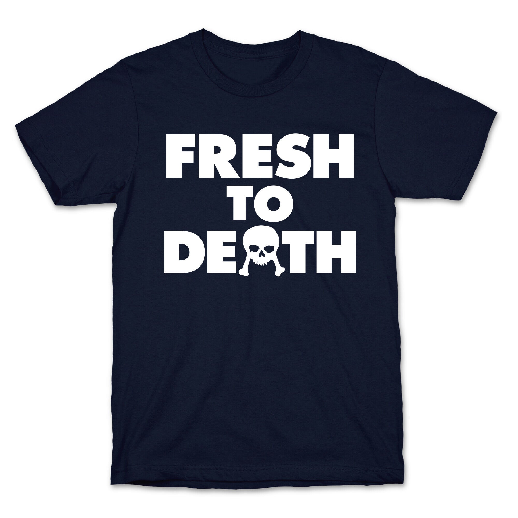 Fresh To Death T-Shirt