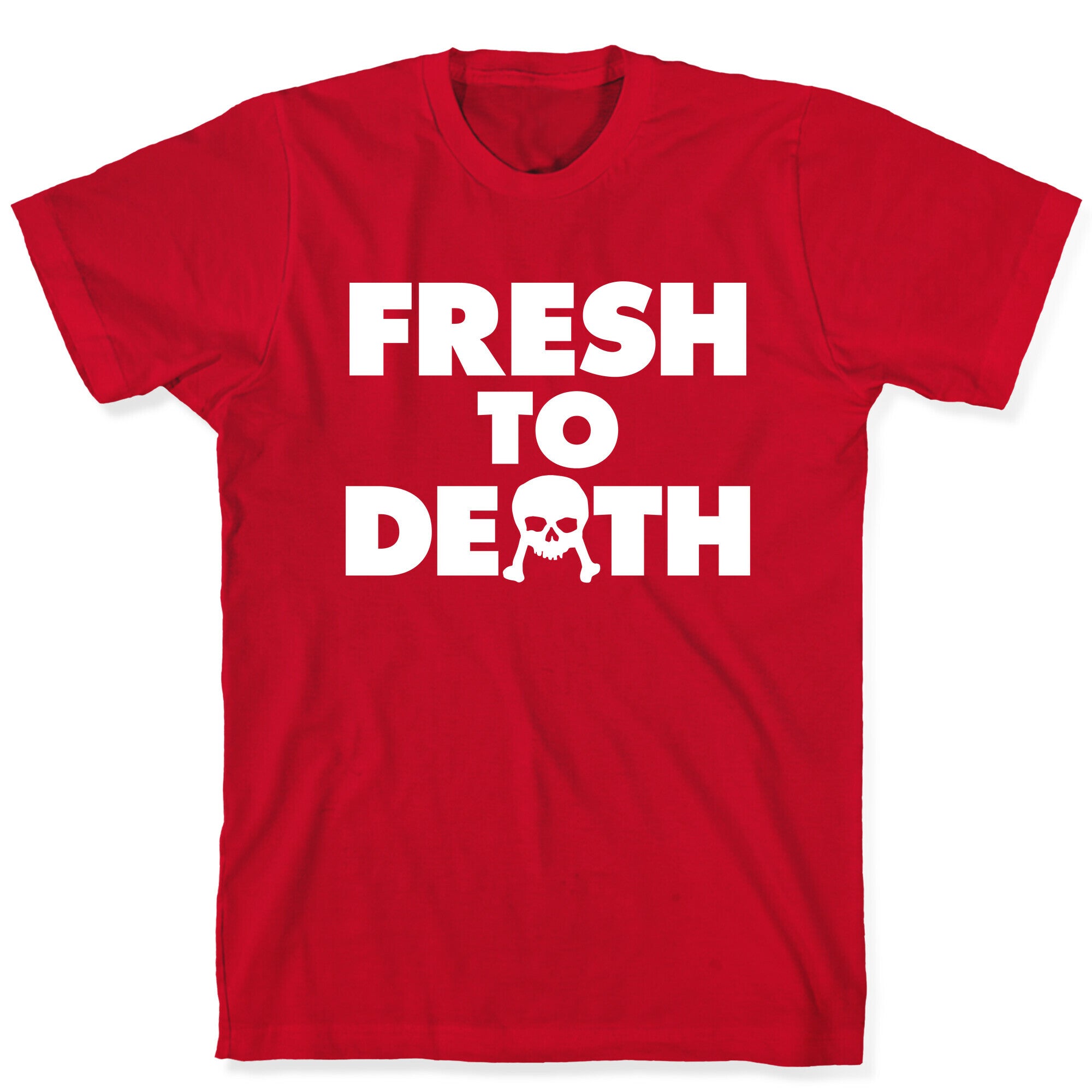 Fresh To Death T-Shirt