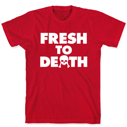 Fresh To Death T-Shirt