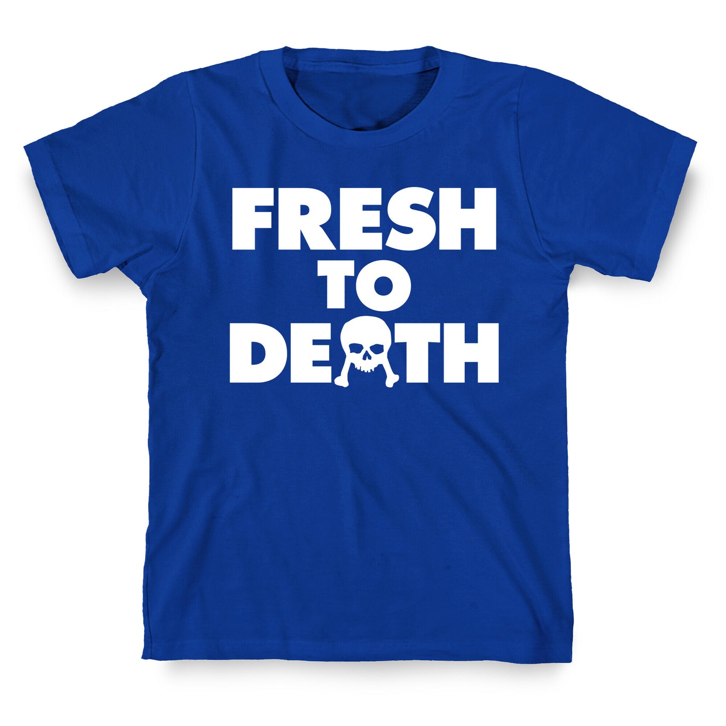 Fresh To Death T-Shirt