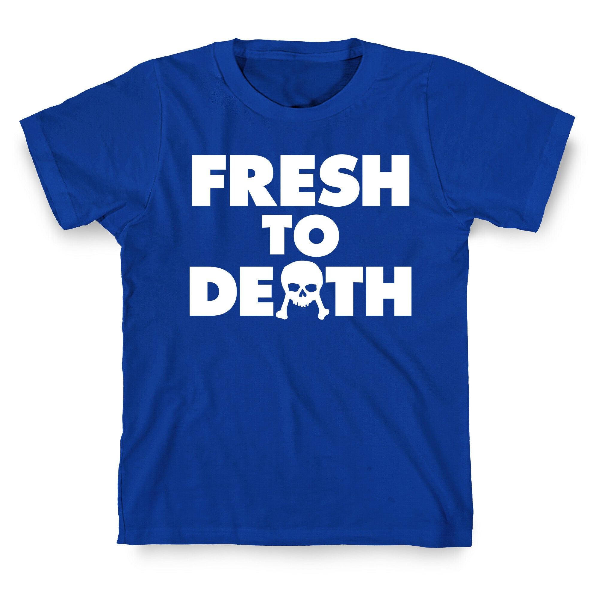 Fresh To Death T-Shirt