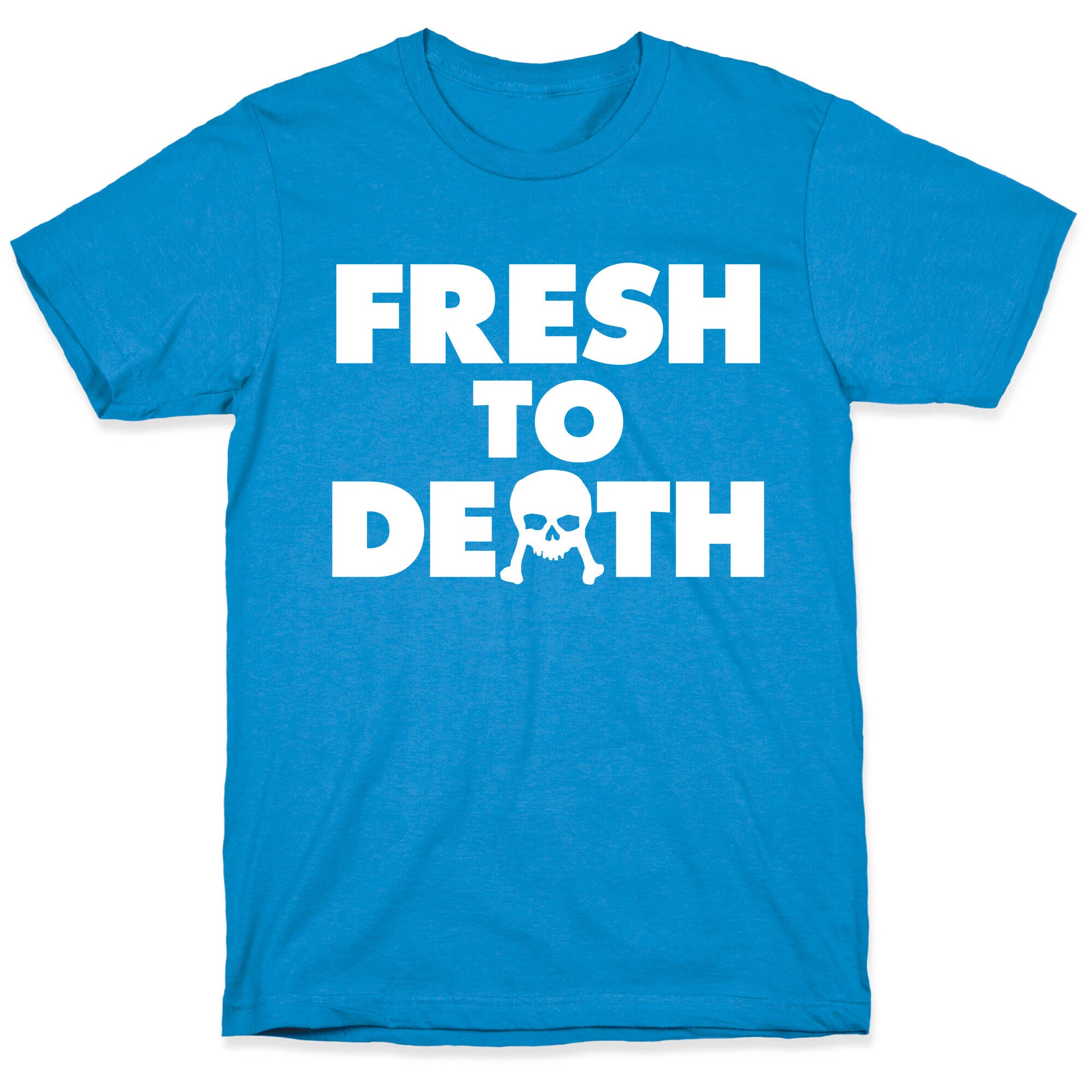 Fresh To Death T-Shirt