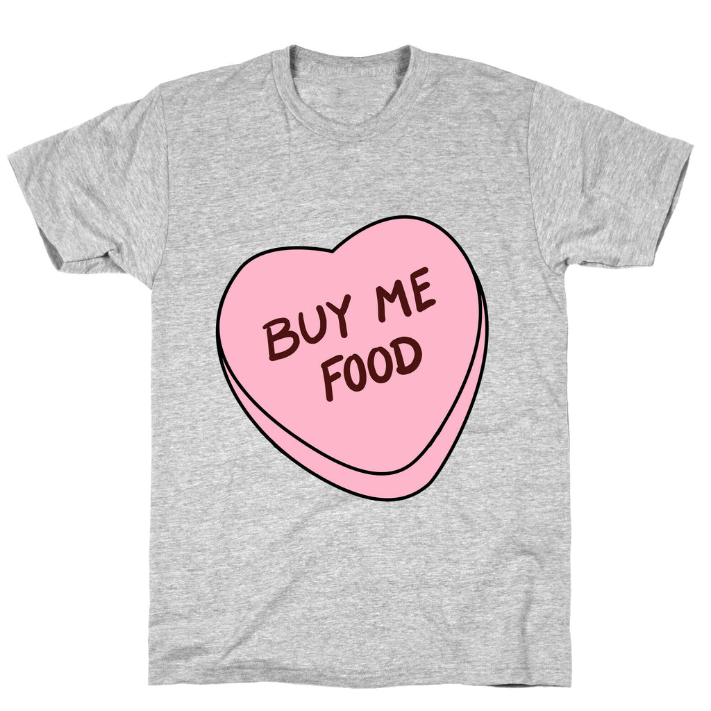 Candy Hearts: Buy Me Food T-Shirt