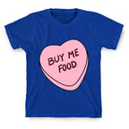 Candy Hearts: Buy Me Food T-Shirt