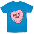 Candy Hearts: Buy Me Food T-Shirt