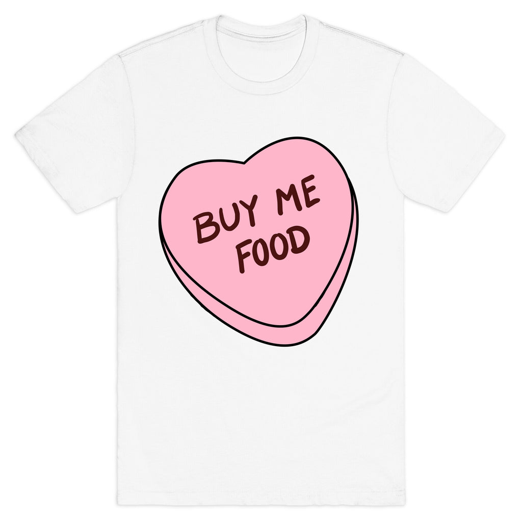 Candy Hearts: Buy Me Food T-Shirt