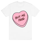 Candy Hearts: Buy Me Food T-Shirt