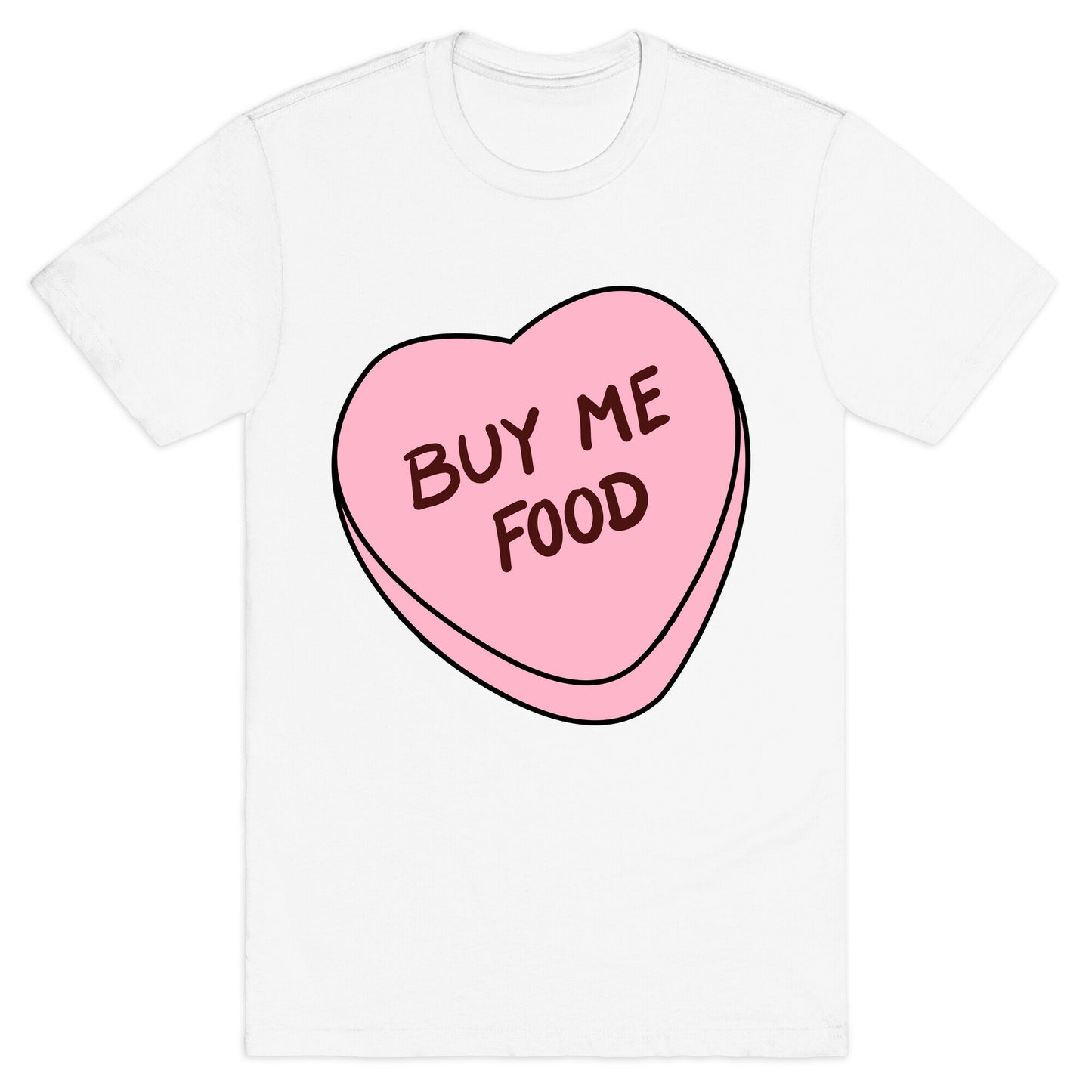 Candy Hearts: Buy Me Food T-Shirt