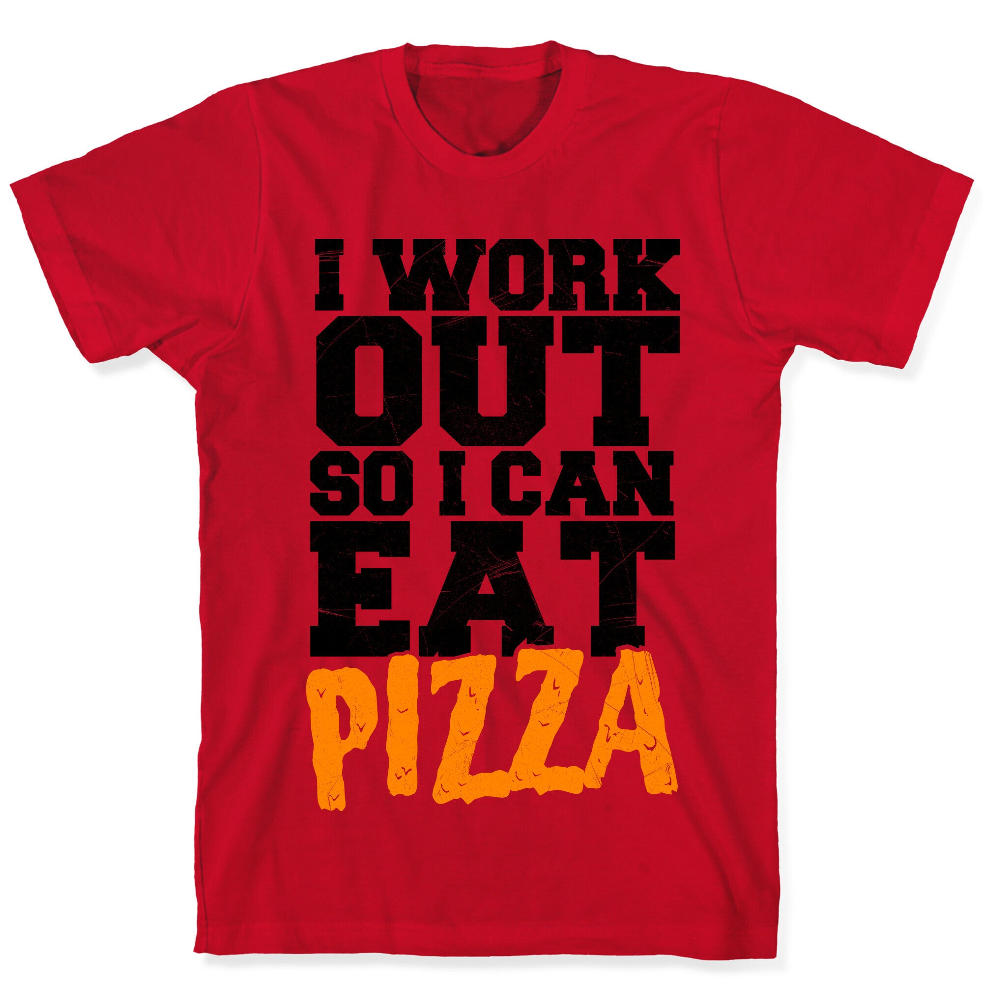 I Workout So I Can Eat Pizza T-Shirt