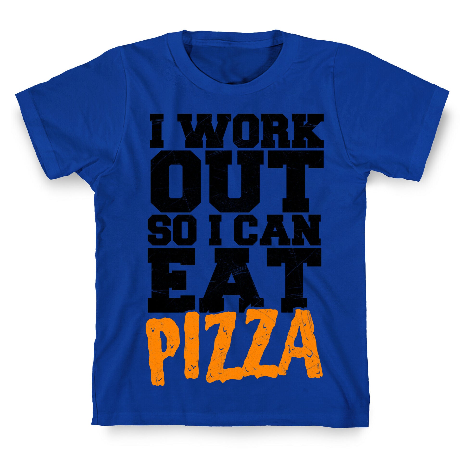 I Workout So I Can Eat Pizza T-Shirt