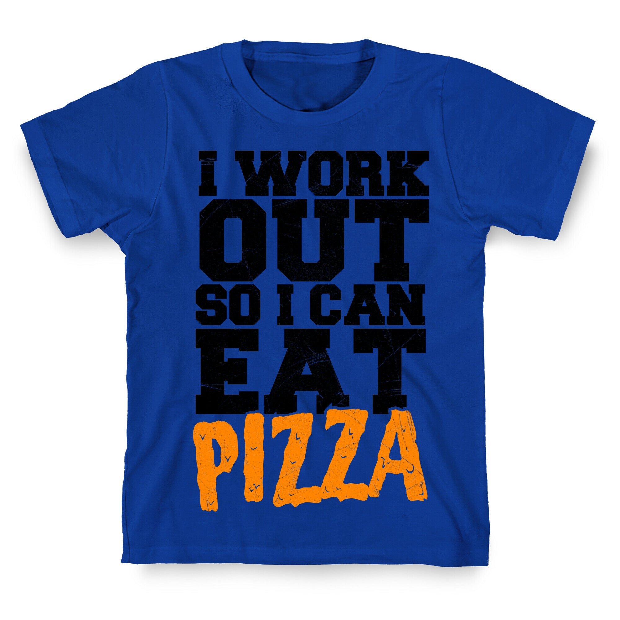 I Workout So I Can Eat Pizza T-Shirt