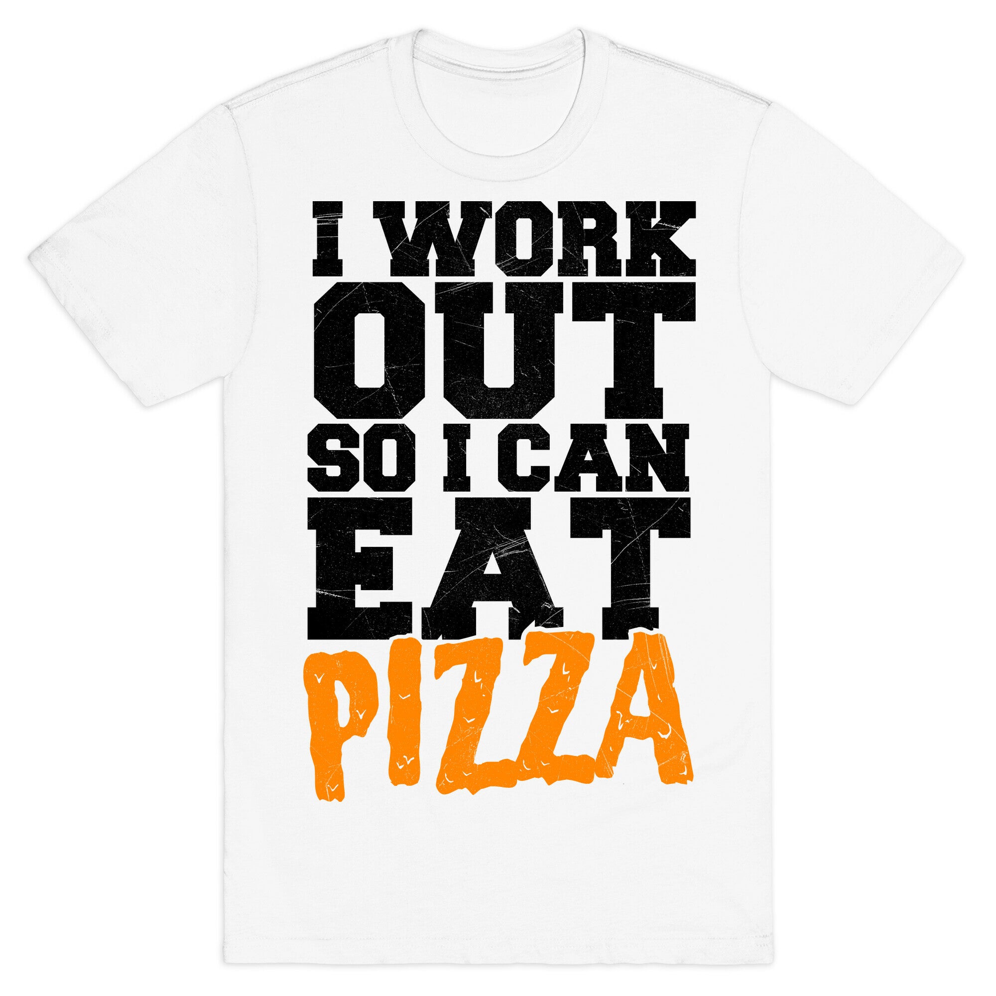 I Workout So I Can Eat Pizza T-Shirt