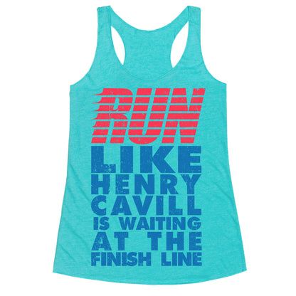 Run Like Henry Cavill Is Waiting At The Finish Line Racerback Tank