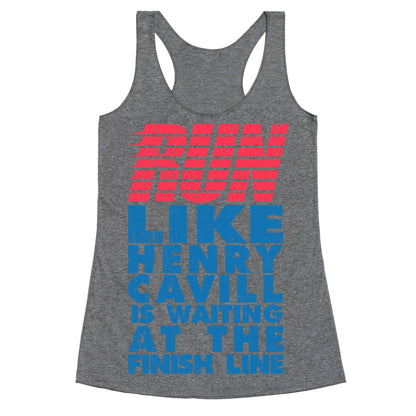 Run Like Henry Cavill Is Waiting At The Finish Line Racerback Tank