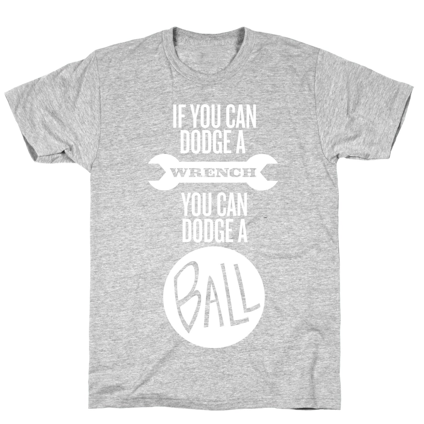 If You Can Dodge a Wrench T-Shirt