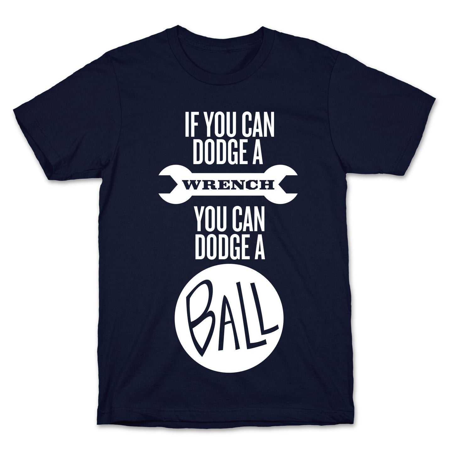 If You Can Dodge a Wrench T-Shirt