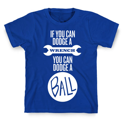 If You Can Dodge a Wrench T-Shirt