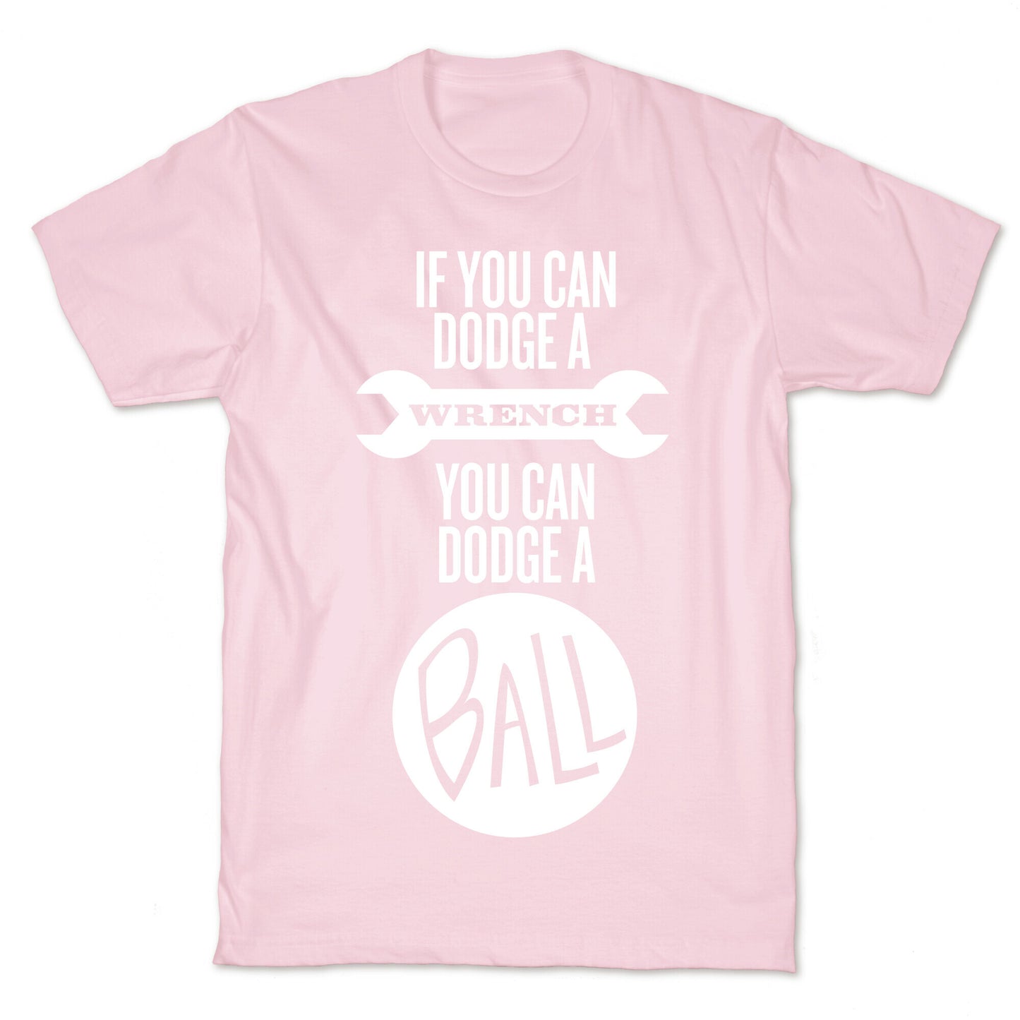If You Can Dodge a Wrench T-Shirt