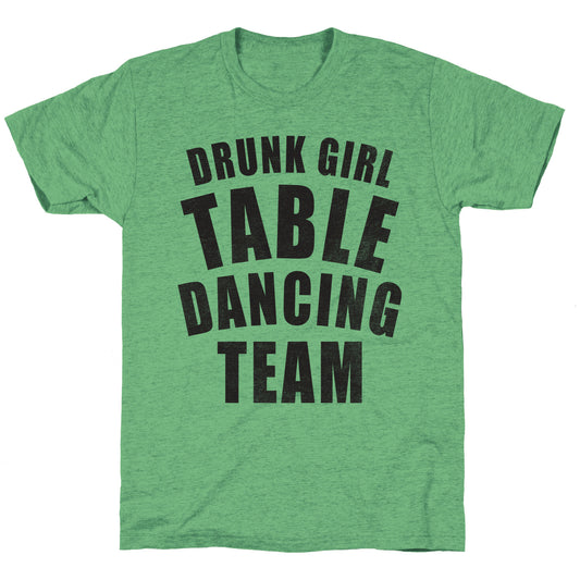 Drunk Girl Table Dancing Team Unisex Triblend Tee