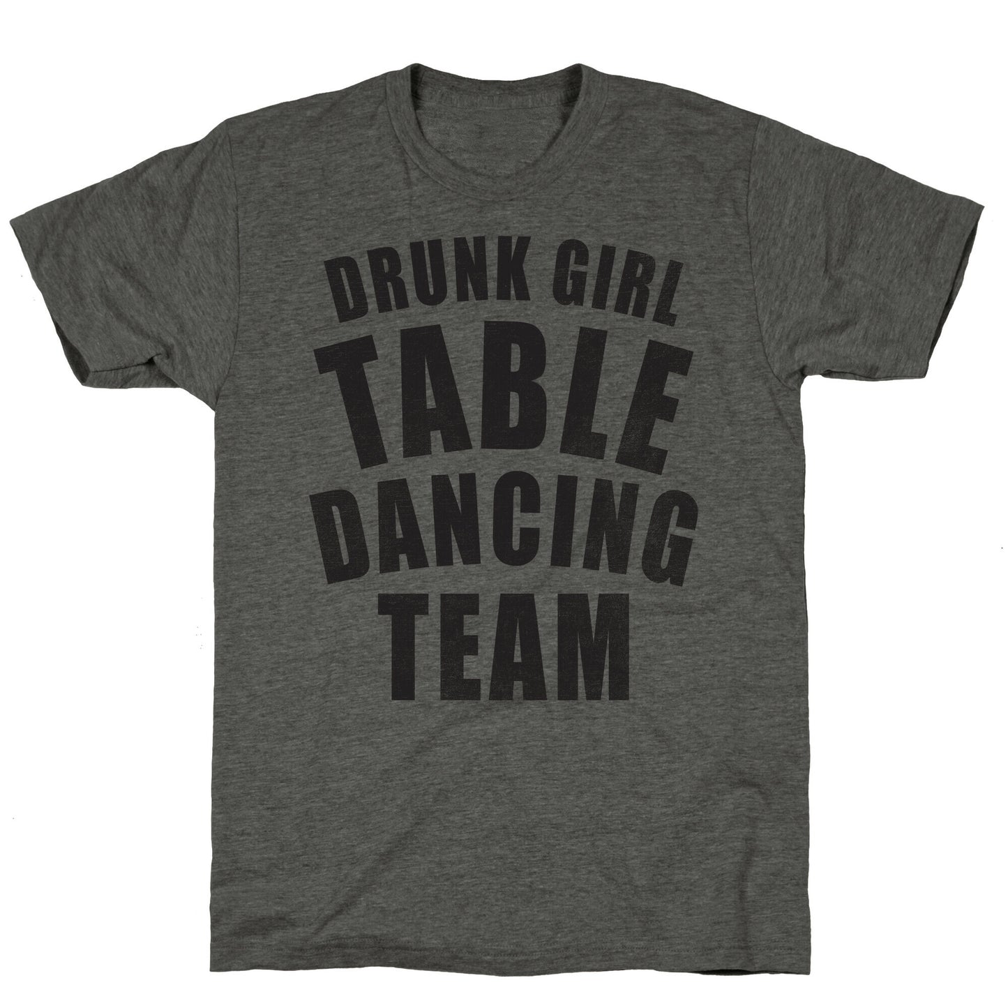 Drunk Girl Table Dancing Team Unisex Triblend Tee
