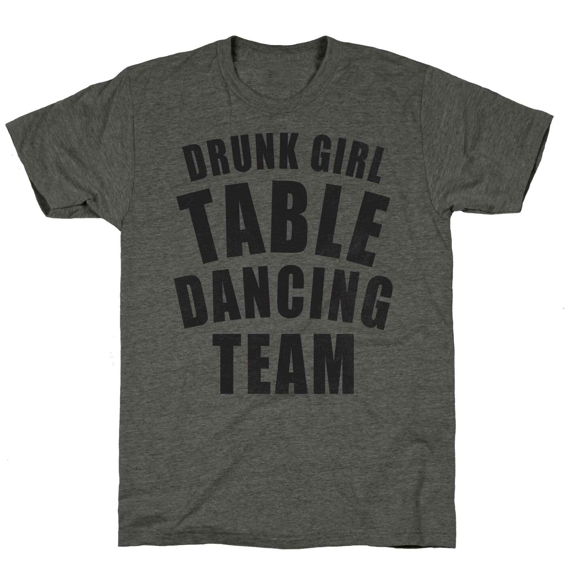 Drunk Girl Table Dancing Team Unisex Triblend Tee