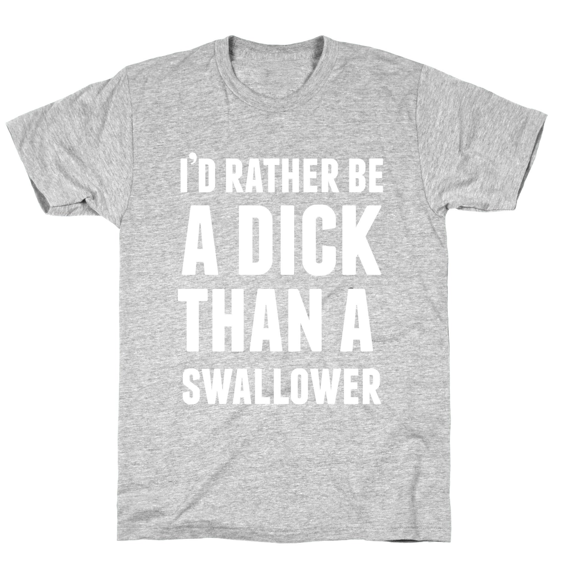 I'd Rather be a Dick T-Shirt