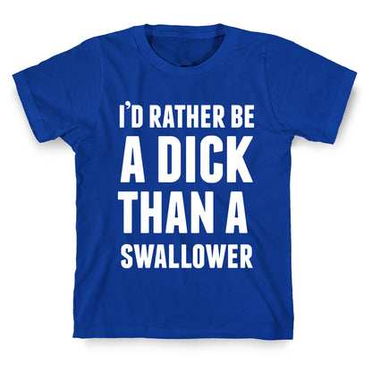 I'd Rather be a Dick T-Shirt