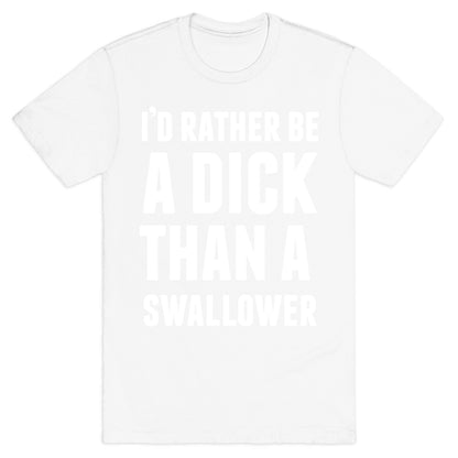 I'd Rather be a Dick T-Shirt