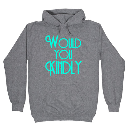 Would You Kindly Hoodie
