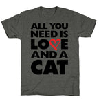 All You Need Is Love And A Cat Unisex Triblend Tee
