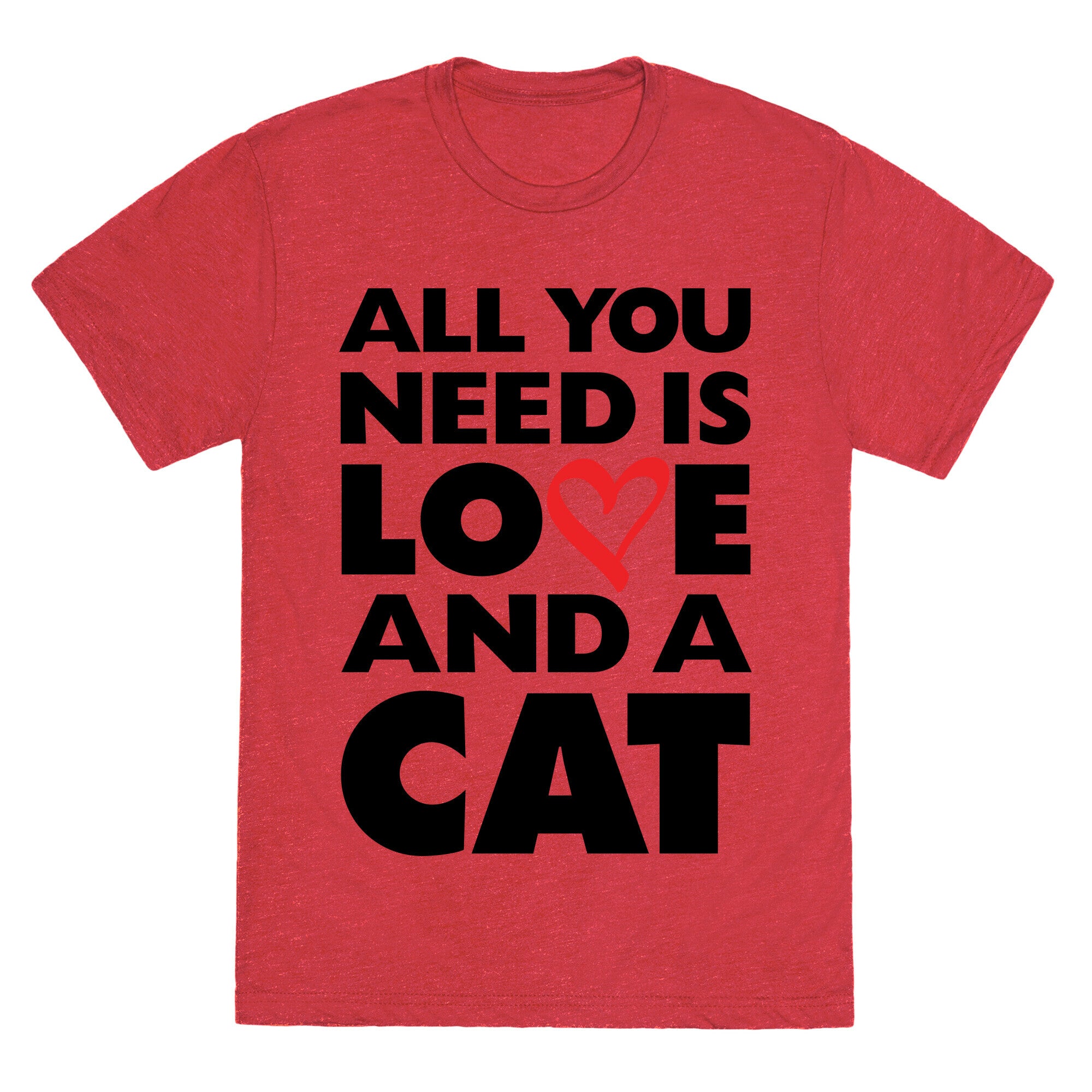 All You Need Is Love And A Cat Unisex Triblend Tee