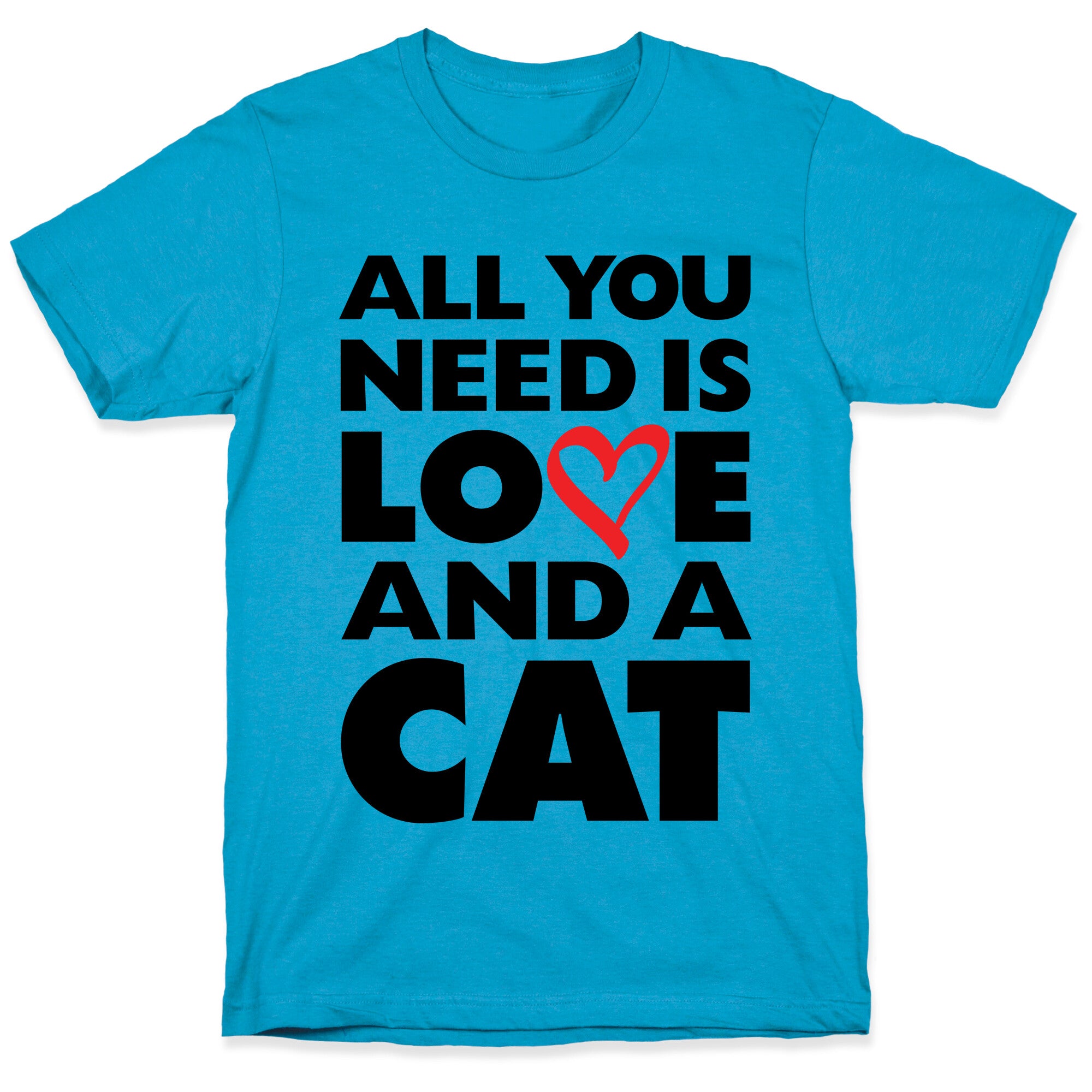 All You Need Is Love And A Cat Unisex Triblend Tee