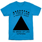 It Feels Like a Perfect Night to Dress Up Like Hipsters T-Shirt