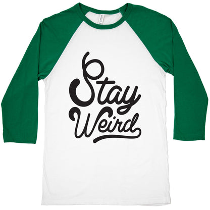 Stay Weird Baseball Tee